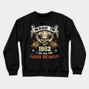 Skull Made In 1962 I Am Old For Good Reason Crewneck Sweatshirt